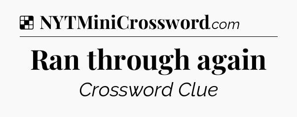Solution: Ran through again - NYT Crossword