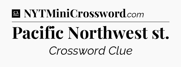 Pacific Northwest st - LA Times Crossword