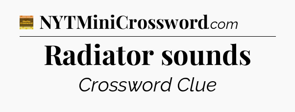 Radiator sounds - Eugene Sheffer Crossword