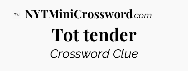 Tot tender - WSJ Crossword