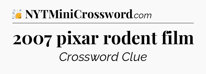 2007 pixar rodent film - 7 Little Words