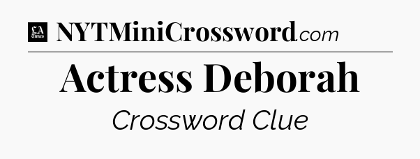 Actress Deborah - LA Times Crossword