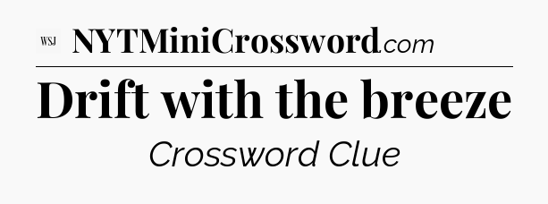 Drift with the breeze - WSJ Crossword