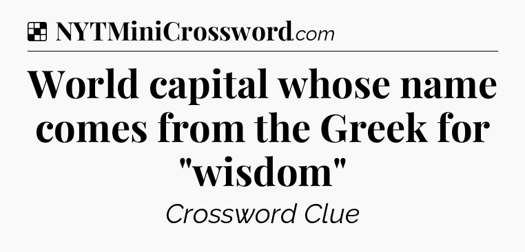 Solution: World capital whose name comes from the Greek for 