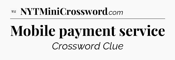 Mobile payment service - WSJ Crossword