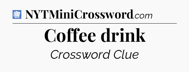 Coffee drink Puzzle Page Crossword Clue