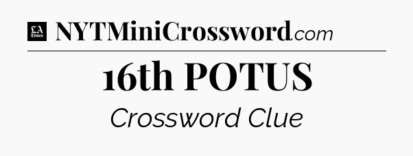 16th POTUS - LA Times Crossword