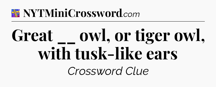 Great __ owl, or tiger owl, with tusk-like ears Codycross