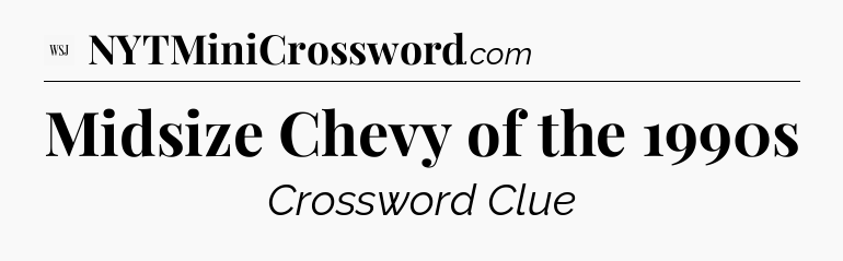 Midsize Chevy of the 1990s - WSJ Crossword