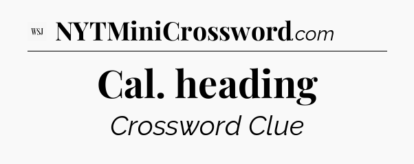 Cal. heading - WSJ Crossword