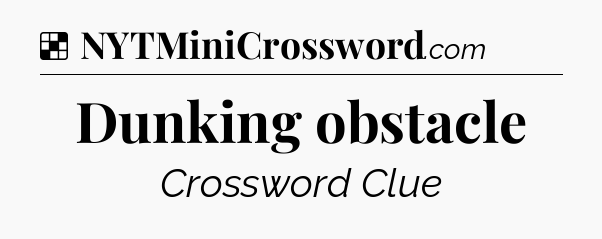 Solution: Dunking obstacle - NYT Crossword