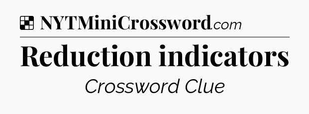 Solution: Reduction indicators - NYT Crossword