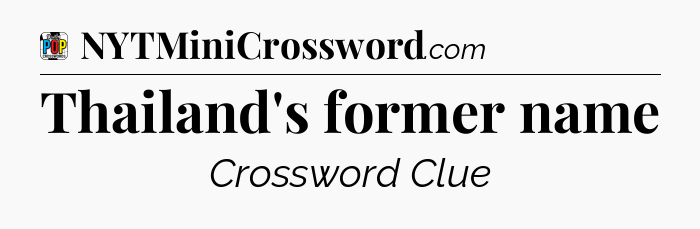 Thailand's former name Crossword Clue