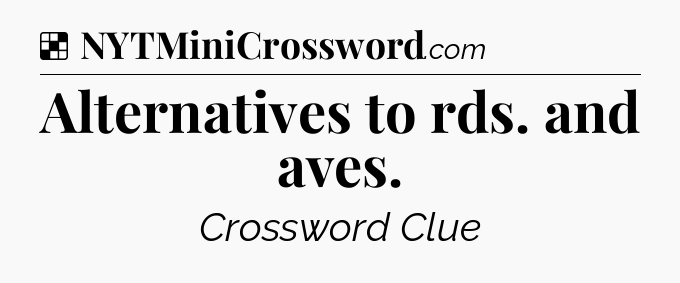Solution: Alternatives to rds. and aves - NYT Crossword