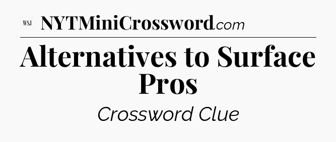 Alternatives to Surface Pros - WSJ Crossword