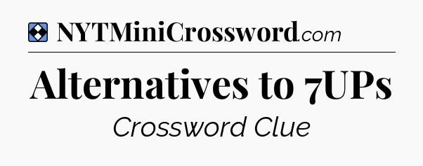 Solution: Alternatives to 7UPs - NYT Mini Crossword