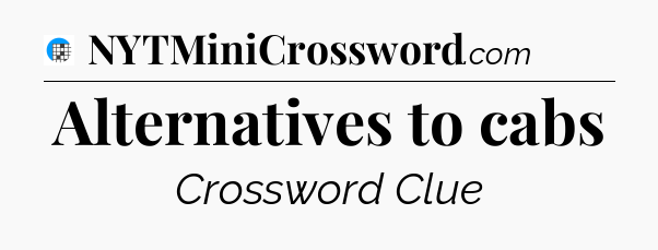 Alternatives to cabs Crossword Clue