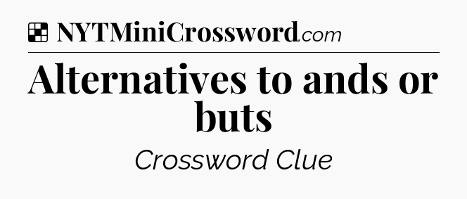 Solution: Alternatives to ands or buts - NYT Crossword