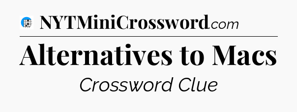 Alternatives to Macs Crossword Clue