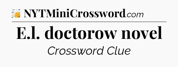 E.l. doctorow novel - 7 Little Words