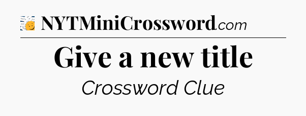 Give a new title - 7 Little Words