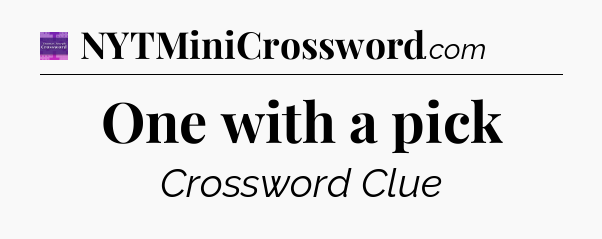One with a pick - Thomas Joseph Crossword