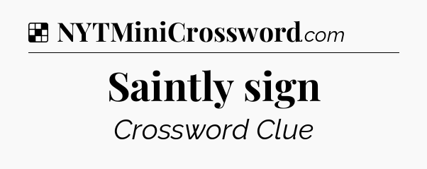 Solution: Saintly sign - NYT Crossword