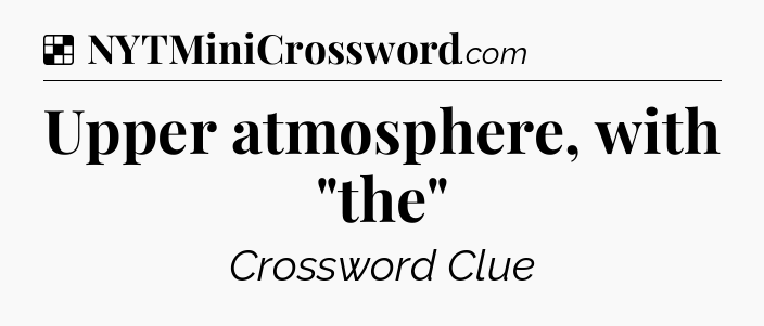 Solution: Upper atmosphere, with 