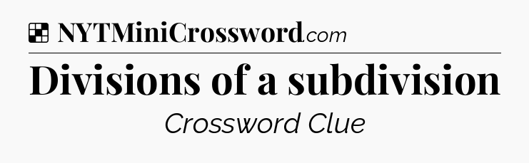 Solution: Divisions of a subdivision - NYT Crossword
