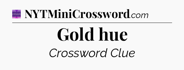 Gold hue - Thomas Joseph Crossword
