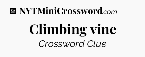 Climbing vine - LA Times Crossword
