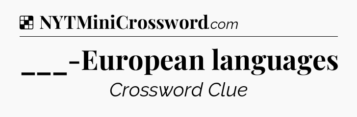 Solution: ___-European languages - NYT Crossword