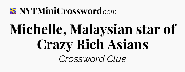 Michelle, Malaysian star of Crazy Rich Asians Codycross