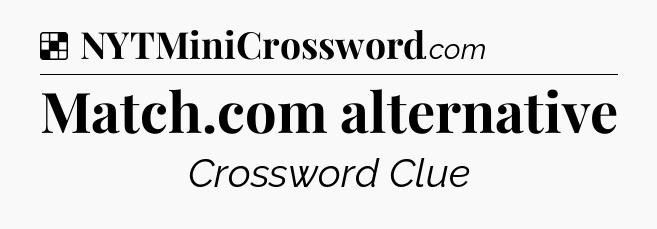 Solution: Match.com alternative - NYT Crossword