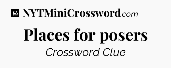 Places for posers - LA Times Crossword