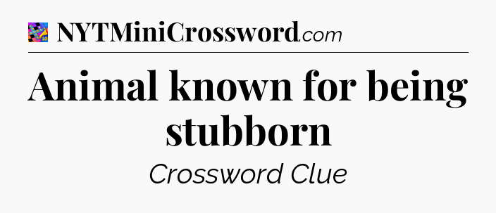 Animal known for being stubborn Crossword Clue