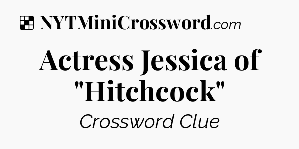 Solution: Actress Jessica of 