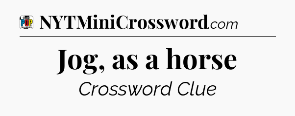 Jog, as a horse Crossword Clue