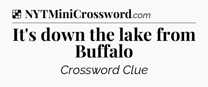 Solution: It's down the lake from Buffalo - NYT Crossword