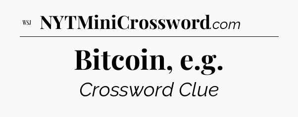 Bitcoin, e.g - WSJ Crossword