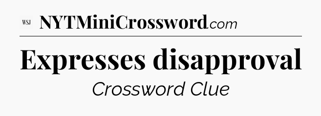 Expresses disapproval - WSJ Crossword