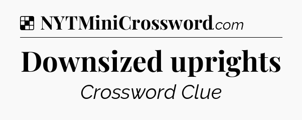 Solution: Downsized uprights - NYT Crossword