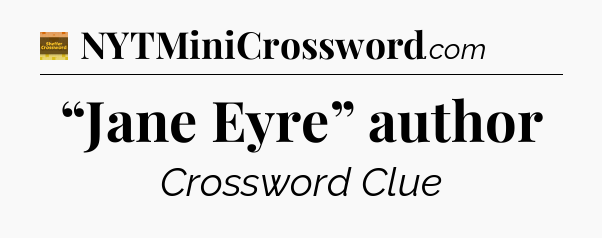 “Jane Eyre” author - Eugene Sheffer Crossword