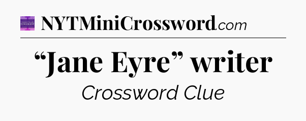 “Jane Eyre” writer - Thomas Joseph Crossword
