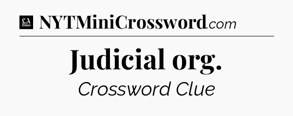 Judicial org - LA Times Crossword