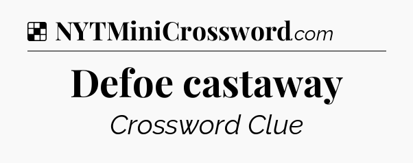 Solution: Defoe castaway - NYT Crossword