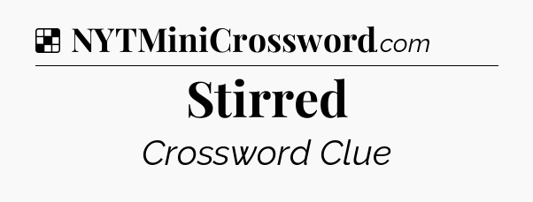 Solution: Stirred - NYT Crossword