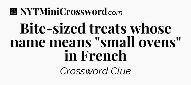 Bite-sized treats whose name means 