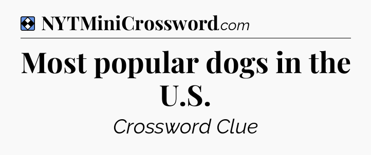 Solution: Most popular dogs in the U.S - NYT Mini Crossword