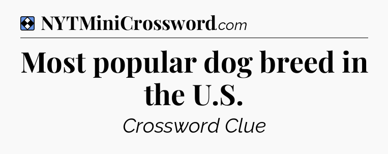 Solution: Most popular dog breed in the U.S - NYT Mini Crossword